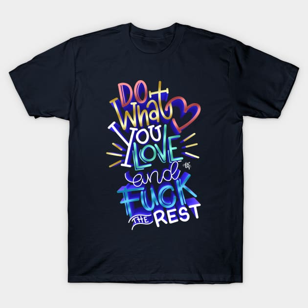 Do What You Love! T-Shirt by art4anj